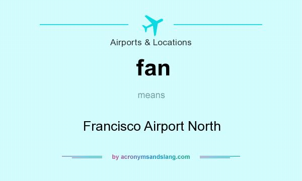 What does fan mean? It stands for Francisco Airport North