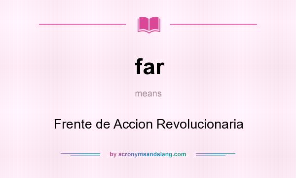 What does far mean? It stands for Frente de Accion Revolucionaria