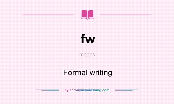 What does fw mean? It stands for Formal writing