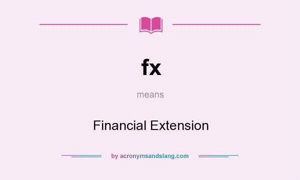 What does fx mean? It stands for Financial Extension