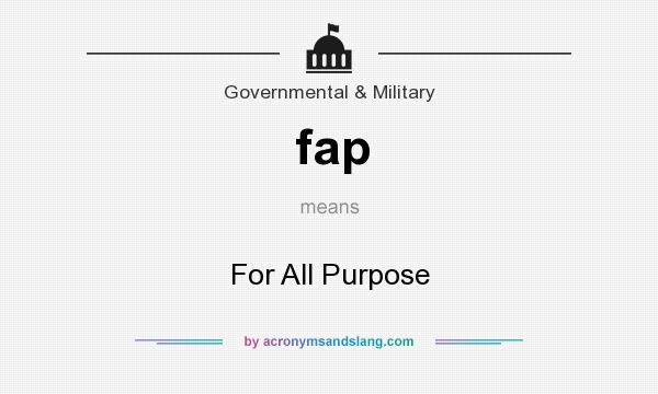 What does fap mean? It stands for For All Purpose