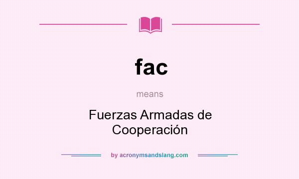What does fac mean? It stands for Fuerzas Armadas de Cooperación