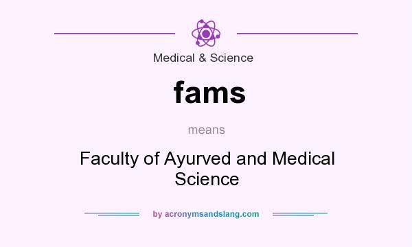 What does fams mean? It stands for Faculty of Ayurved and Medical Science