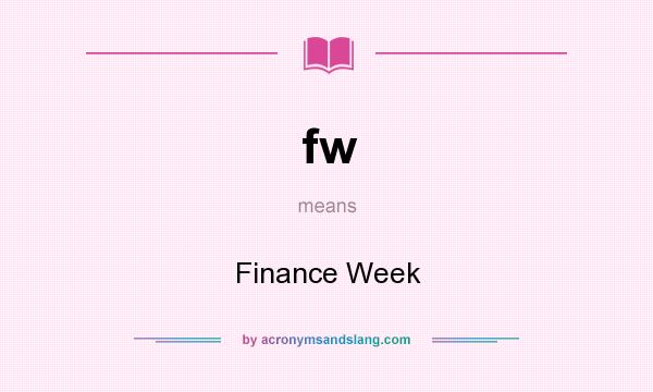 What does fw mean? It stands for Finance Week