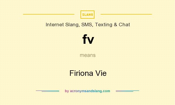 What does fv mean? It stands for Firiona Vie