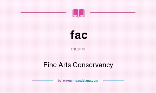 What does fac mean? It stands for Fine Arts Conservancy