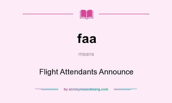 What does faa mean? It stands for Flight Attendants Announce