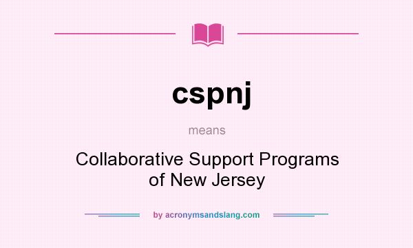 What does cspnj mean? It stands for Collaborative Support Programs of New Jersey