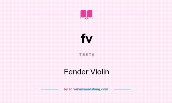 What does fv mean? It stands for Fender Violin