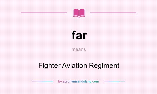 What does far mean? It stands for Fighter Aviation Regiment