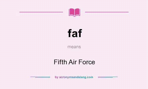 What does faf mean? It stands for Fifth Air Force