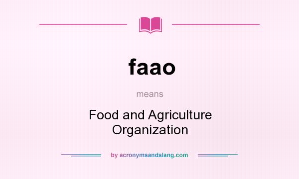 What does faao mean? It stands for Food and Agriculture Organization