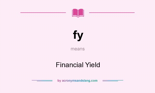 What does fy mean? It stands for Financial Yield