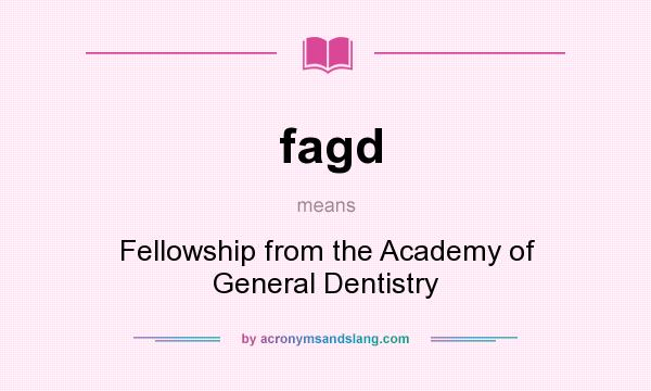 What does fagd mean? It stands for Fellowship from the Academy of General Dentistry