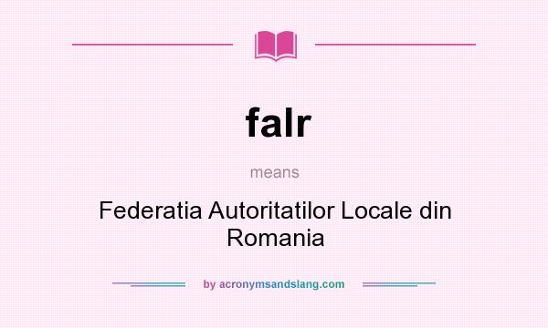 What does falr mean? It stands for Federatia Autoritatilor Locale din Romania