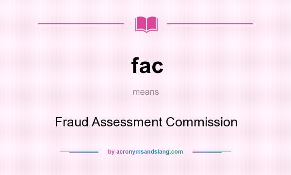 What does fac mean? It stands for Fraud Assessment Commission