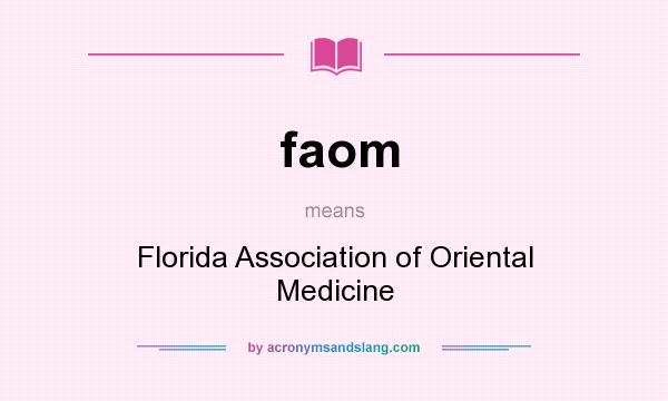 What does faom mean? It stands for Florida Association of Oriental Medicine