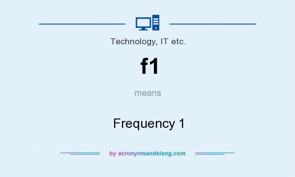 What does f1 mean? It stands for Frequency 1