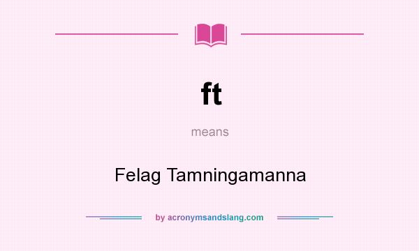 What does ft mean? It stands for Felag Tamningamanna
