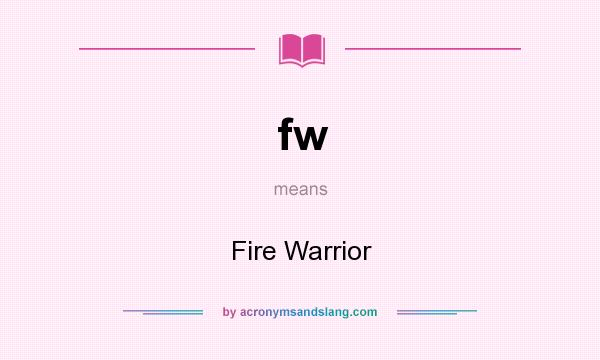 What does fw mean? It stands for Fire Warrior