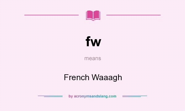 What does fw mean? It stands for French Waaagh