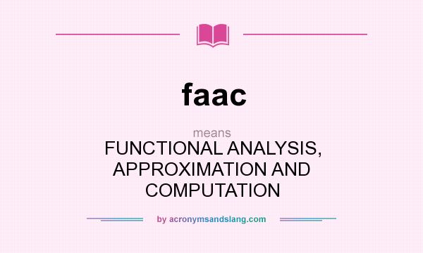 What does faac mean? It stands for FUNCTIONAL ANALYSIS, APPROXIMATION AND COMPUTATION