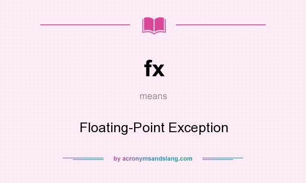 What does fx mean? It stands for Floating-Point Exception