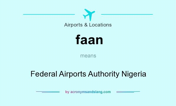 What does faan mean? It stands for Federal Airports Authority Nigeria