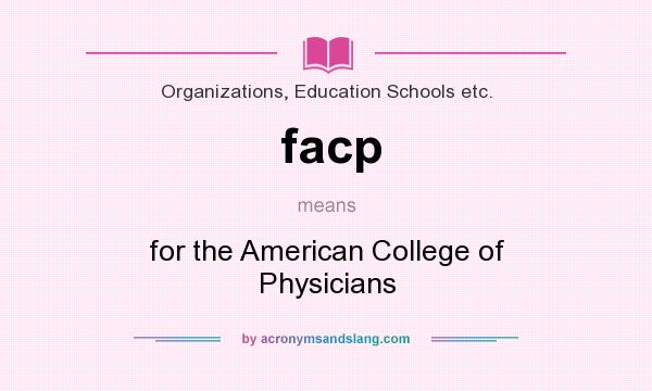 What does facp mean? It stands for for the American College of Physicians