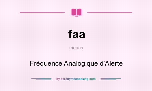 What does faa mean? It stands for Fréquence Analogique d`Alerte