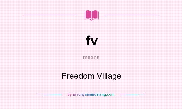 What does fv mean? It stands for Freedom Village