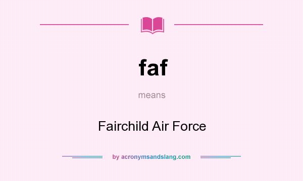 What does faf mean? It stands for Fairchild Air Force