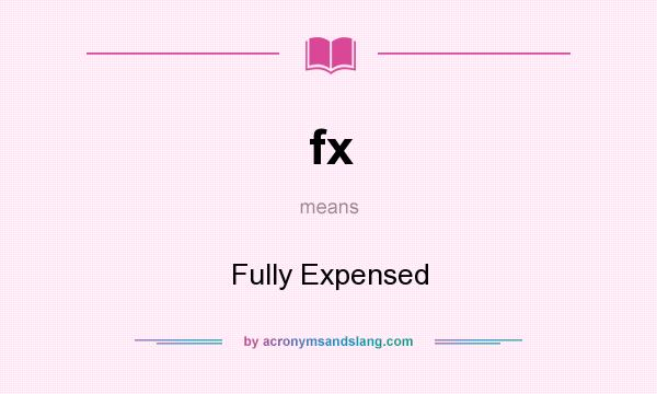 What does fx mean? It stands for Fully Expensed