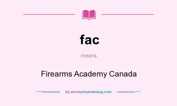 What does fac mean? It stands for Firearms Academy Canada