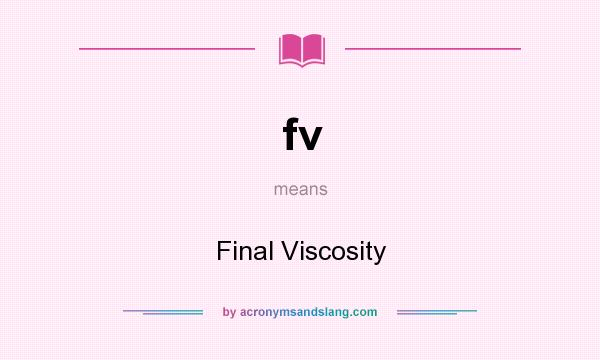 What does fv mean? It stands for Final Viscosity