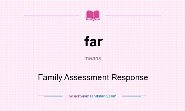 What does far mean? It stands for Family Assessment Response