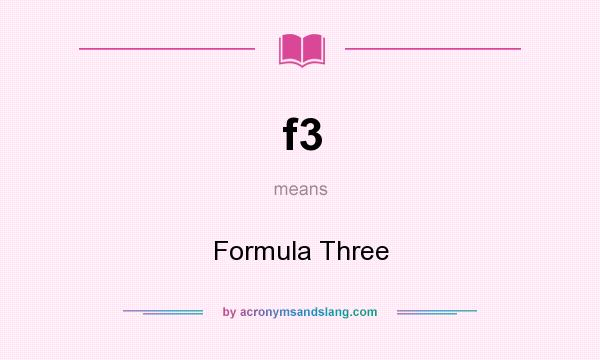 What does f3 mean? It stands for Formula Three