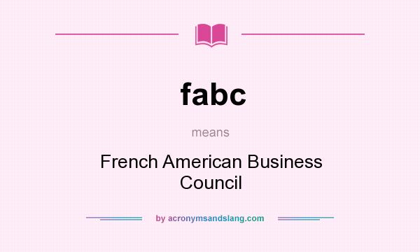 What does fabc mean? It stands for French American Business Council