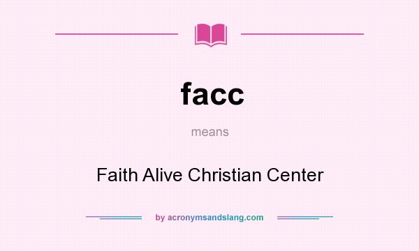 What does facc mean? It stands for Faith Alive Christian Center