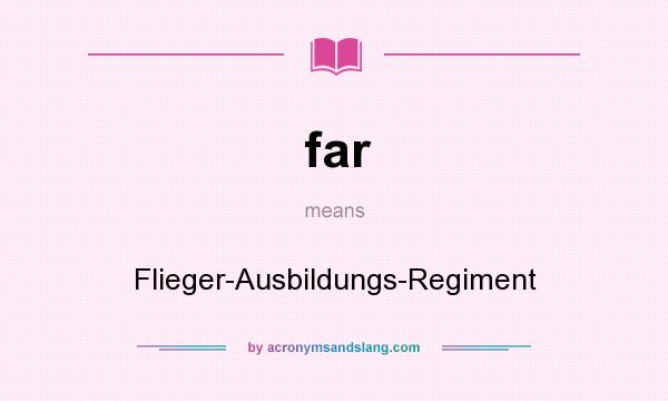 What does far mean? It stands for Flieger-Ausbildungs-Regiment