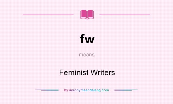 What does fw mean? It stands for Feminist Writers