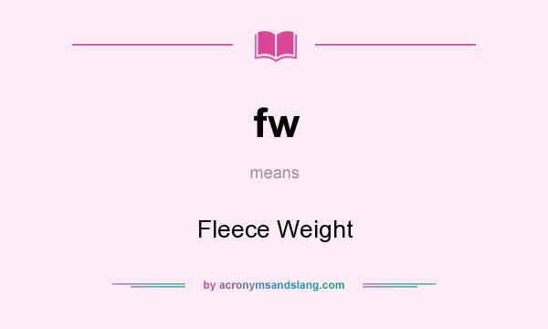 What does fw mean? It stands for Fleece Weight