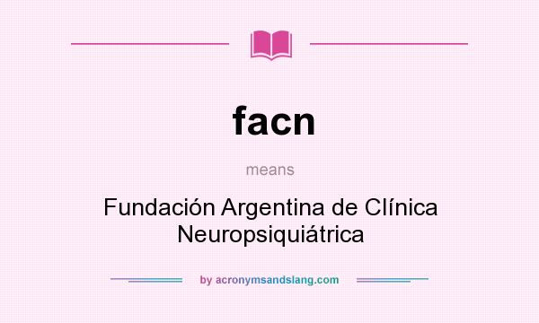 What does facn mean? It stands for Fundación Argentina de Clínica Neuropsiquiátrica