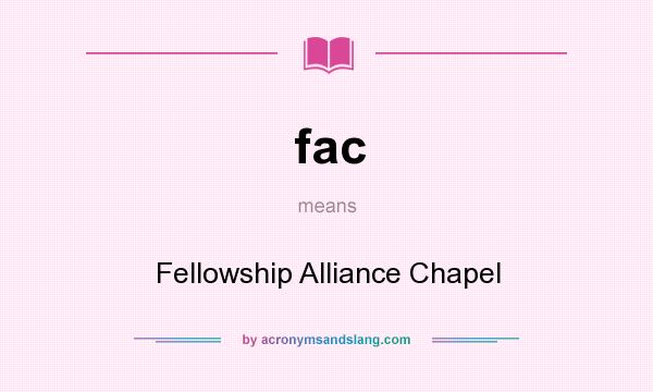 What does fac mean? It stands for Fellowship Alliance Chapel