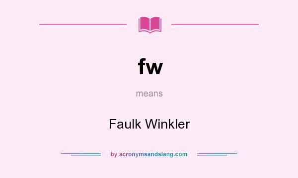 What does fw mean? It stands for Faulk Winkler