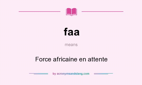 What does faa mean? It stands for Force africaine en attente