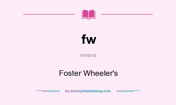 What does fw mean? It stands for Foster Wheeler`s