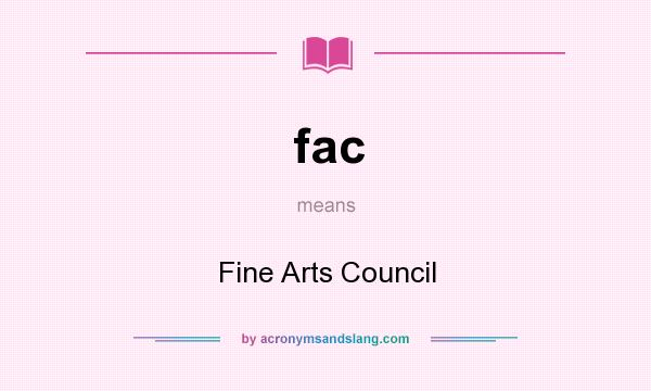 What does fac mean? It stands for Fine Arts Council