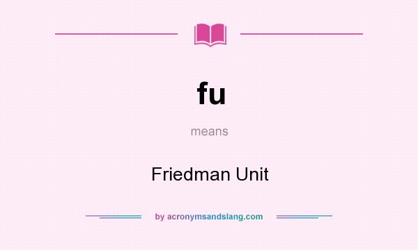 What does fu mean? It stands for Friedman Unit