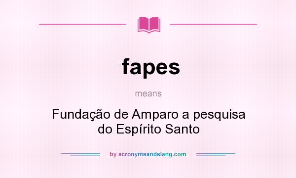 What does fapes mean? It stands for Fundação de Amparo a pesquisa do Espírito Santo